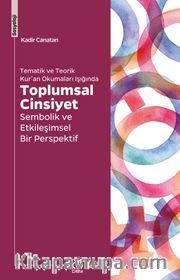 Tematik ve Teorik Kur’an Okumaları Işığında Toplumsal Cinsiyet <br /> Sembolik ve Etkileşimsel Bir Perspektif