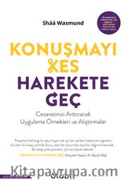 Konuşmayı Kes, Harekete Geç