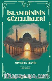 İslam Dinini Güzellikleri
