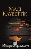 Maçı Kaybettik
