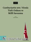 Cumhuriyetin 100. Yılında Türk Ordusu ve Millî Savunma 