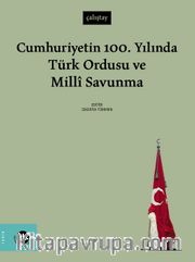Cumhuriyetin 100. Yılında Türk Ordusu ve Millî Savunma 