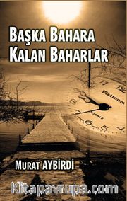Başka Baharlara Kalan Baharlar