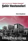 Sağlık Emek Sürecinde “Modern Zamanlar” Şehir Hastaneleri