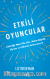 Etkili Oyuncular / Liderliği Nasıl Ele Alır, Daha Büyük Oynar ve Etkinizi Artırırsınız?
