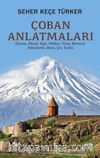 Çoban Anlatmaları & Efsane, Masal, Ağıt, Hikaye, Fıkra Bilmece-Tekerleme-Mani, Şiir, Türkü