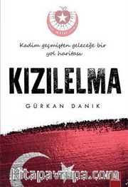 Kızılelma / Kadim Geçmişten Geleceğe Bir Yol Haritası
