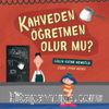 Kahveden Öğretmen Olur Mu?