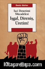 İşgal, Direniş, Üretim! <br /> İşçi Denetimi Mücadelesi