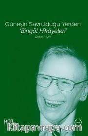 Güneşin Savrulduğu Yerden <br /> Bingöl Hikayeleri