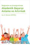 İlköğretim ve Ortaöğretimde Akademik Başarıyı Anlama ve Artırmak