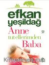 Anne Tut Ellerimden Baba