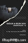 Sağlık - Bilim 2023: Odontoloji II
