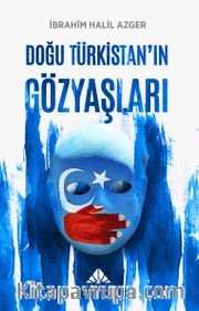 Doğu Türkistan’ın Gözyaşları