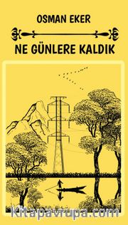 Ne Günlere Kaldık