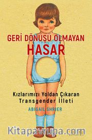 Geri Dönüşü Olmayan Hasar <br /> Kızlarımızı Yoldan Çıkaran Transgender İlleti