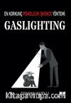 En Korkunç Psikolojik İşkence Yöntemi:Gaslighting