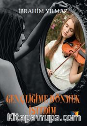 Gençliğime Dönmek İstedim