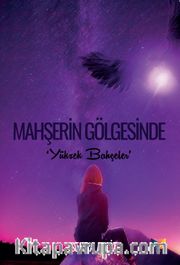 Mahşerin Gölgesinde <br /> Yüksek Bahçeler