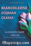Bilmediklerime Düşman Olmak / Alemlerin Rabbi 3. Bölüm