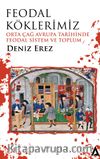 Feodal Köklerimiz & Orta Çağ Avrupa Tarihinde Feodal Sistem ve Toplum