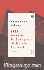 1988 Ankara İç Savaşında Üç Hainin Portresi <br /> Toplu Şiirler