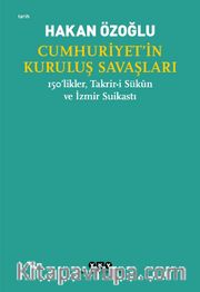 Cumhuriyet’in Kuruluş Savaşları / 150’likler, Takrir-i Sükûn ve İzmir Suikastı