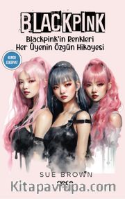 Blackpink <br /> Blackpink’in Renkleri Her Üyenin Özgün Hikayesi
