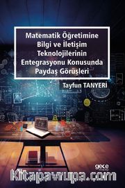 Matematik Öğretimine Bilgi Ve  İletişim Teknolojilerinin Entegrasyonu Konusunda Paydaş Görüşleri