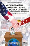 Neoliberalizm, Küreselleşme, Dünya Sistemi: Medya Üzerinden Hegemonya ve Türkiye’de Söylemin Tarihi