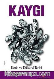Kaygı <br /> Edebi ve Kültürel Tarihi