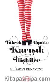 Yüksek Topuklar (Ciltli) <br /> Karışık İlişkiler