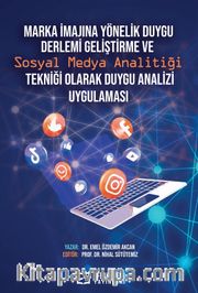 Marka İmajına Yönelik Duygu Derlemi Geliştirme ve Sosyal Medya Analitiği Tekniği Olarak Duygu Analizi Uygulaması