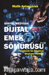 Sosyal Medyada Dijital Emek Sömürüsü & Facebook’un Eleştirel Ekonomi Politiği