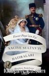Enver Paşa’nın Eşi Naciye Sultan’ın Hatıraları 