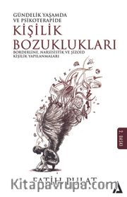 Gündelik Yaşamda ve Psikoterapide Kişilik Bozuklukları <br /> Borderline, Narsisistik ve Şizoid Kişilik Yapılanmaları