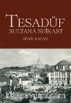 Tesadüf & Sultana Suikast