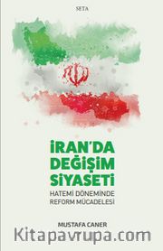 İran’da Değişim Siyaseti <br /> Hatemi Döneminde Reform Mücadelesi