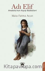 Adı Elif  <br /> Anadolu'nun Kayıp Bülbülleri