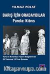 Barış İçin Oradaydılar Parola: Kıbrıs / Türk ve Amerikan 