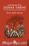 Çocuklar İçin Dünya Tarihi (Osmanlı Medreselerinde Okutulan Kitap)