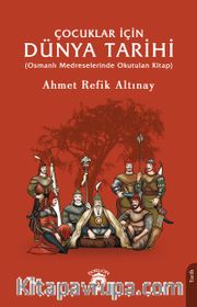 Çocuklar İçin Dünya Tarihi (Osmanlı Medreselerinde Okutulan Kitap)