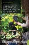 Yeni Başlayanlar İçin Her Yönüyle Bağcılık ve Üzüm Yetiştiriciliği