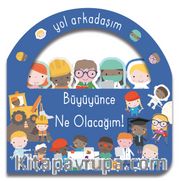Yol Arkadaşım / Büyüyünce Ne Olacağım!