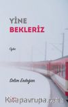 Yine Bekleriz