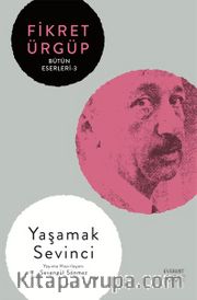 Yaşamak  Sevinci / Fikret Ürgüp Bütün Eserleri 3