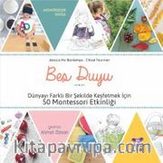 Bey Duyu <br /> Dünyayı Farklı Bir Şekilde Keşfetmek İçin 50 Montessori Etkinliği
