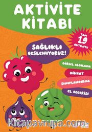 Aktivite Kitabı: Sağlıklı Besleniyoruz