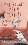 Kargalar Kara Değildi