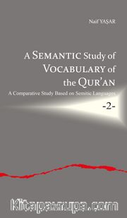 A Semantic Study of Vocabulary of the Qur’an A Comparative Study Based on Semitic Languages 2